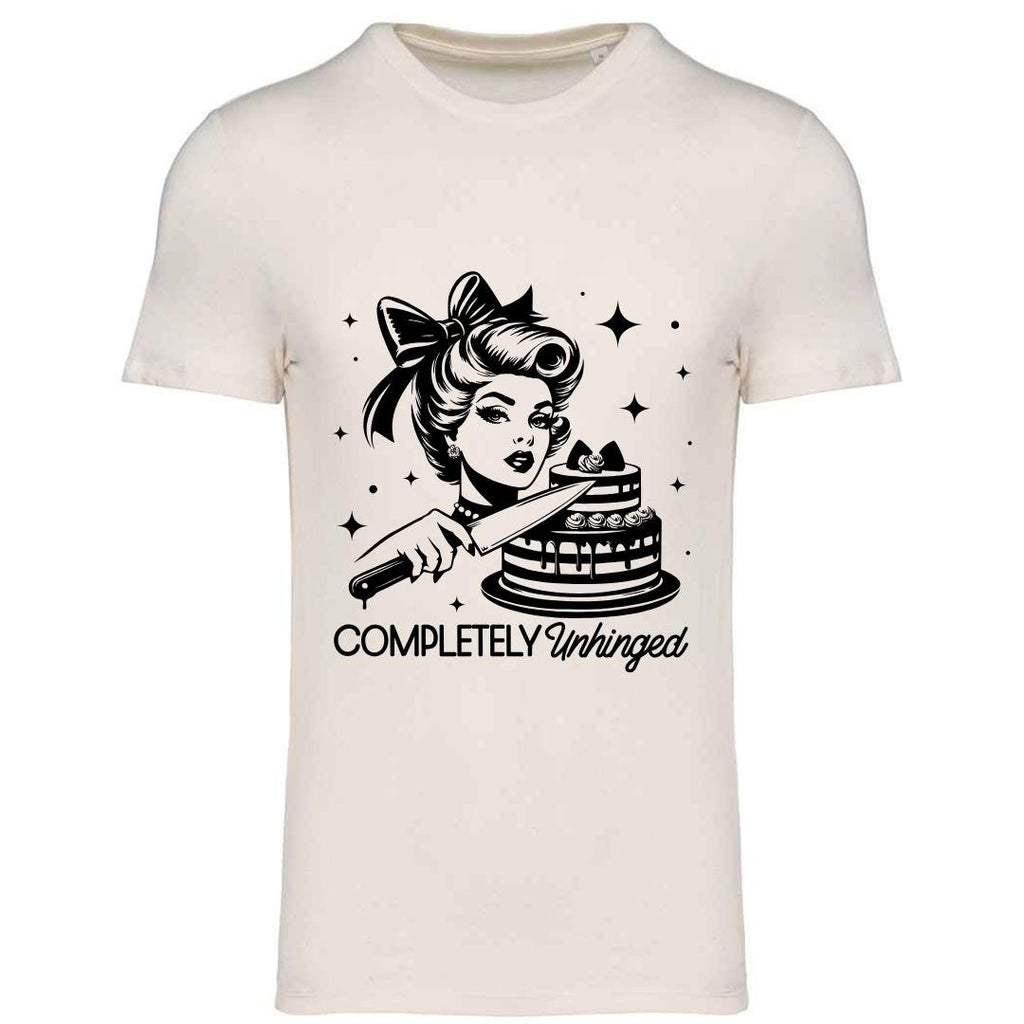 Completely Unhinged Slogan T-Shirt: Sassy Graphic Tee