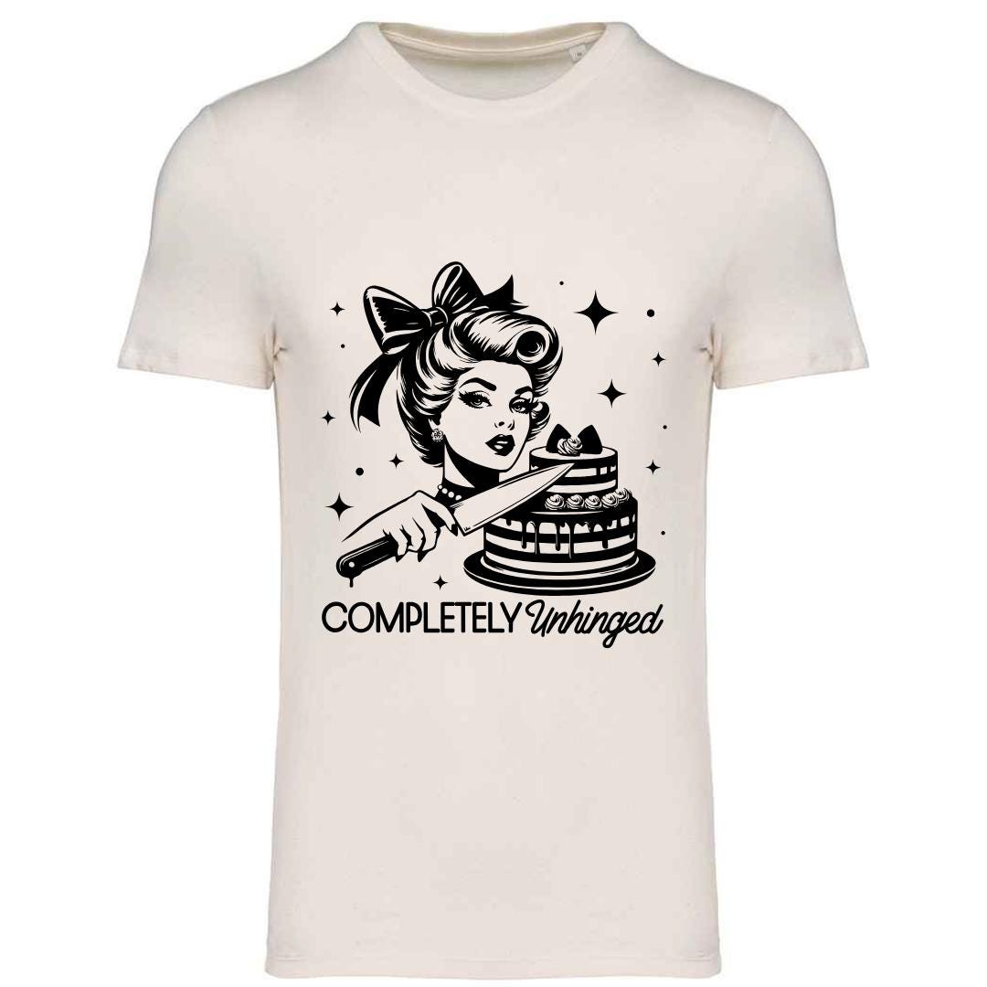 Completely Unhinged Slogan T-Shirt: Sassy Graphic Tee