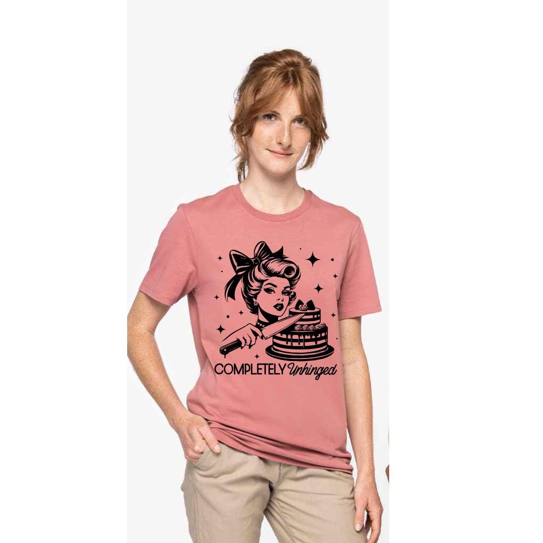 Completely Unhinged Slogan T-Shirt: Sassy Graphic Tee
