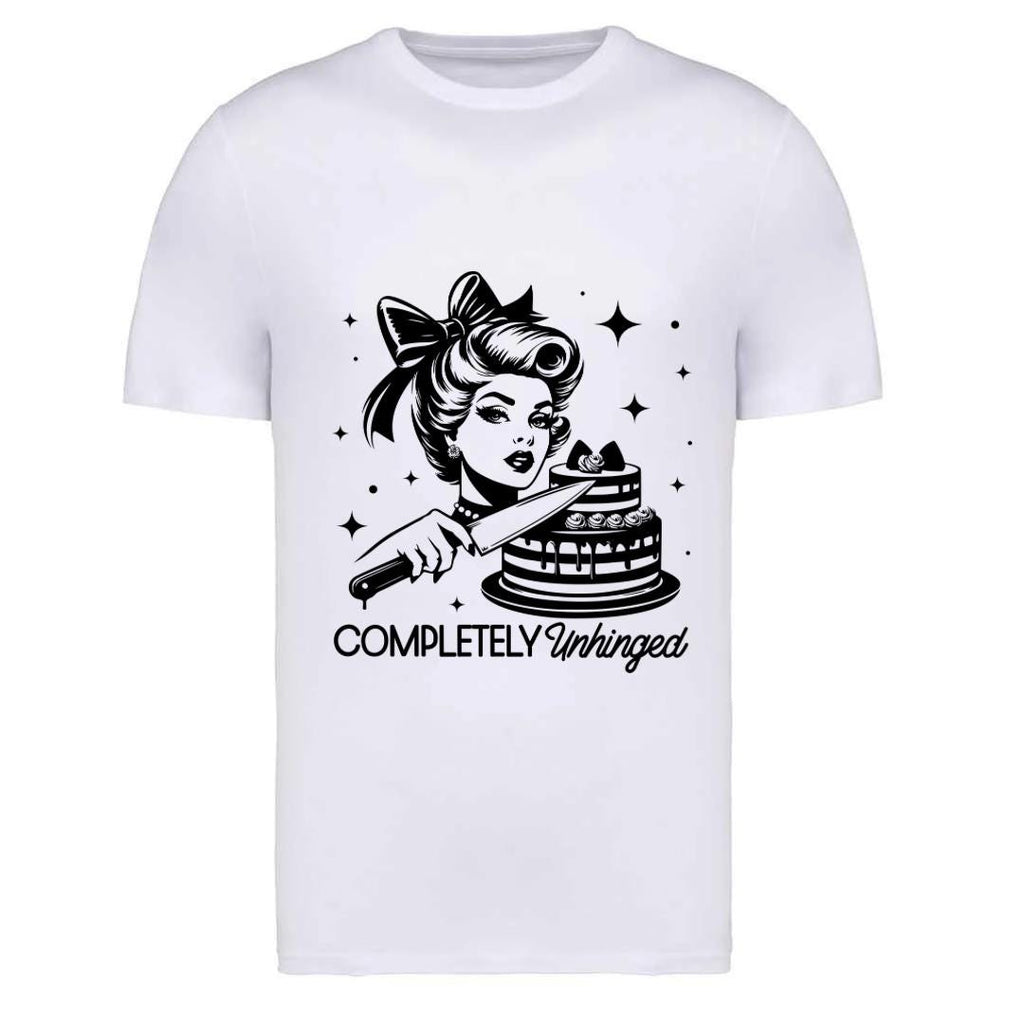Completely Unhinged Slogan T-Shirt: Sassy Graphic Tee