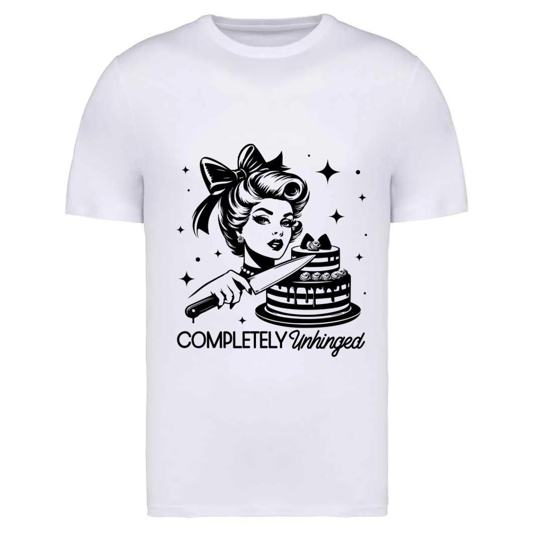 Completely Unhinged Slogan T-Shirt: Sassy Graphic Tee
